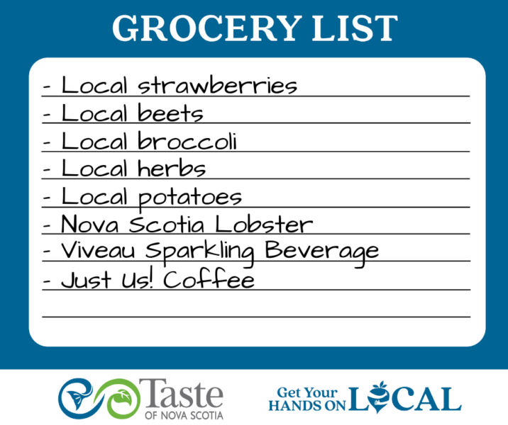 A photo of a blue and white Taste of Nova Scotia grocery pad, listing strawberries, beets, broccoli, herbs, potatoes, lobster, VIVEAU sparkling beverage and coffee from Just Us!